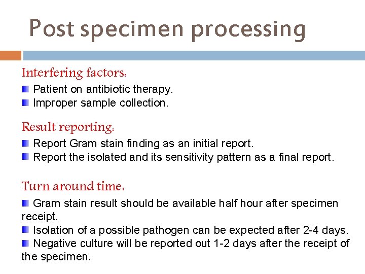 Post specimen processing Interfering factors: Patient on antibiotic therapy. Improper sample collection. Result reporting: