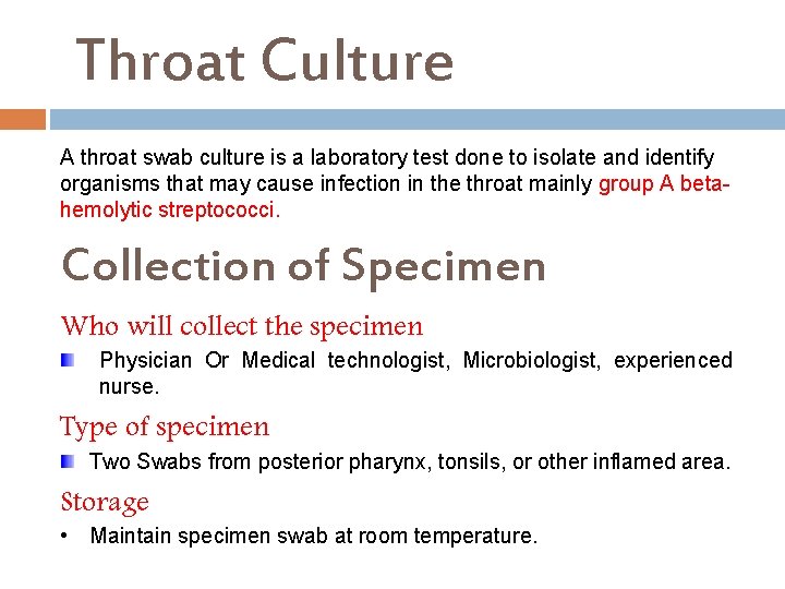 Throat Culture A throat swab culture is a laboratory test done to isolate and