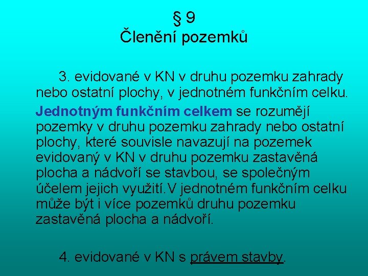 § 9 Členění pozemků 3. evidované v KN v druhu pozemku zahrady nebo ostatní