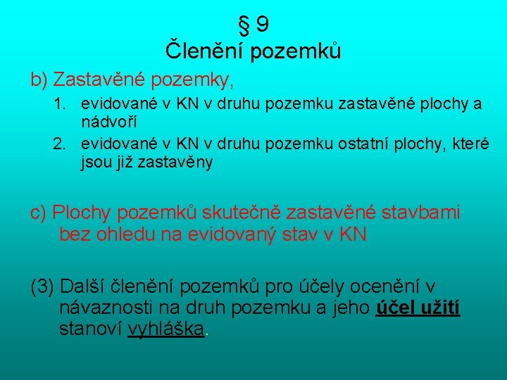 § 9 Členění pozemků b) Zastavěné pozemky, 1. evidované v KN v druhu pozemku