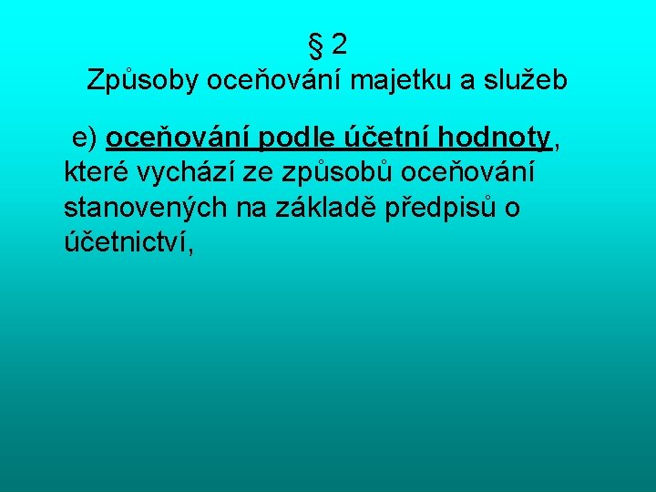 § 2 Způsoby oceňování majetku a služeb e) oceňování podle účetní hodnoty, které vychází