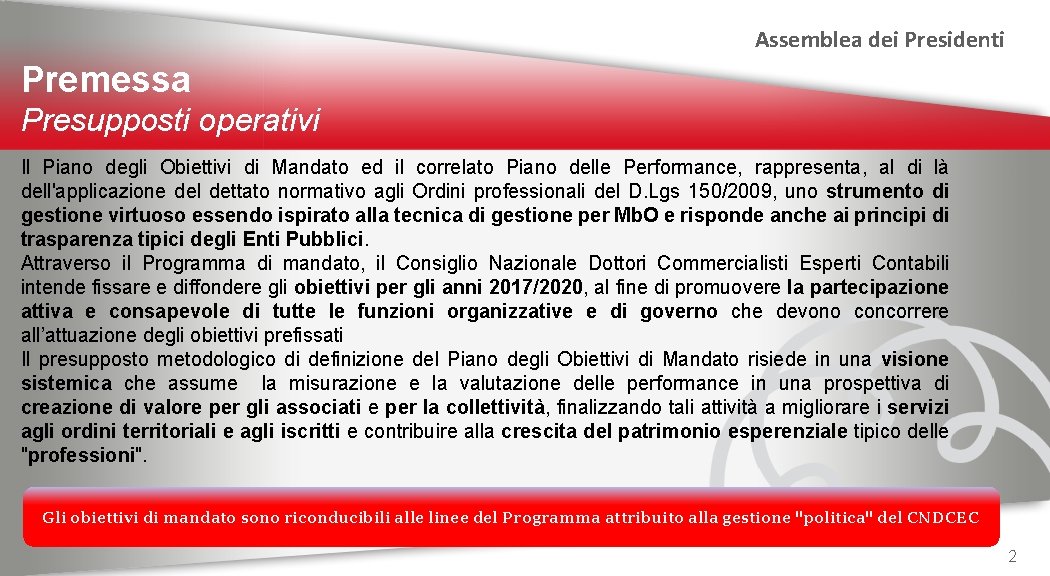 Assemblea dei Presidenti Premessa Presupposti operativi Il Piano degli Obiettivi di Mandato ed il