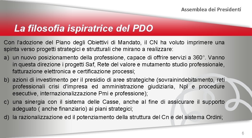 Assemblea dei Presidenti La filosofia ispiratrice del PDO Con l’adozione del Piano degli Obiettivi