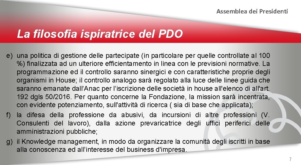 Assemblea dei Presidenti La filosofia ispiratrice del PDO e) una politica di gestione delle