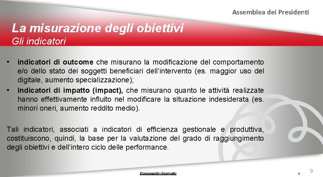 Assemblea dei Presidenti La misurazione degli obiettivi Gli indicatori • • indicatori di outcome