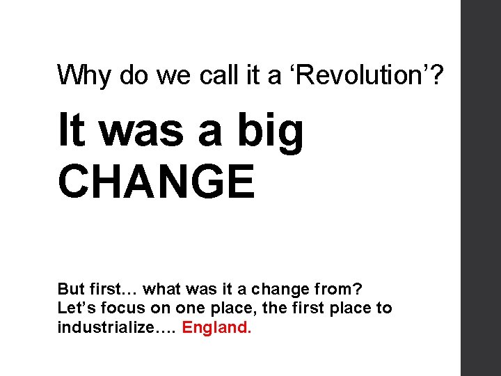 Why do we call it a ‘Revolution’? It was a big CHANGE But first…