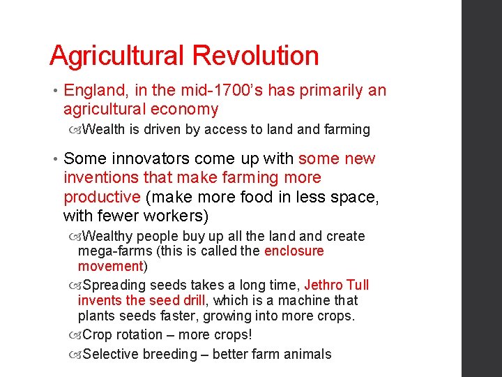 Agricultural Revolution • England, in the mid-1700’s has primarily an agricultural economy Wealth is