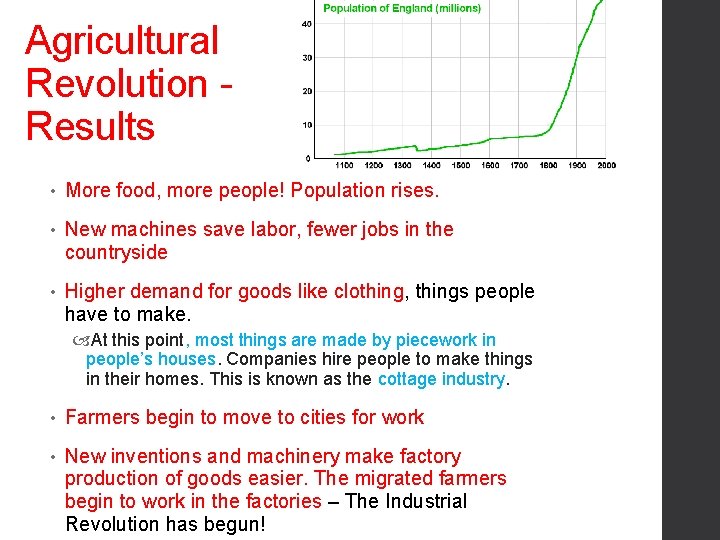 Agricultural Revolution Results • More food, more people! Population rises. • New machines save