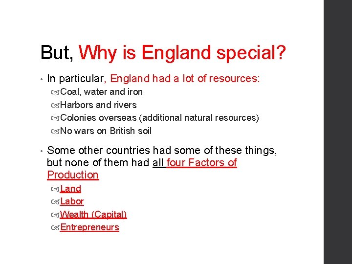 But, Why is England special? • In particular, England had a lot of resources: