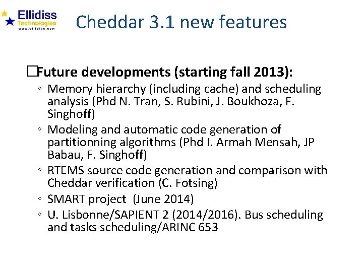 Cheddar 3. 1 new features �Future developments (starting fall 2013): ◦ Memory hierarchy (including