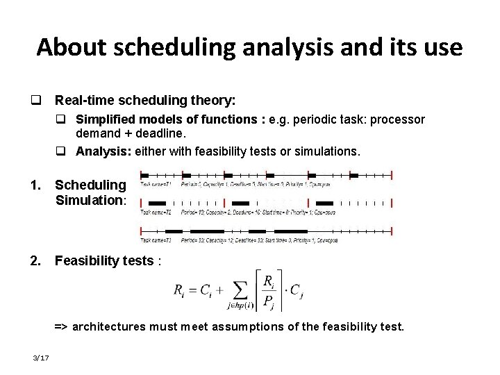 About scheduling analysis and its use q Real-time scheduling theory: q Simplified models of