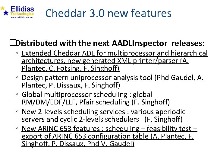 Cheddar 3. 0 new features �Distributed with the next AADLInspector releases: ◦ Extended Cheddar
