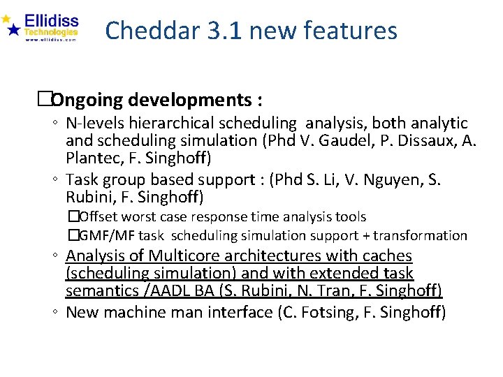 Cheddar 3. 1 new features �Ongoing developments : ◦ N-levels hierarchical scheduling analysis, both
