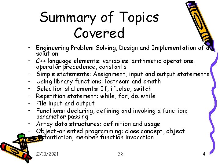 Summary of Topics Covered • Engineering Problem Solving, Design and Implementation of a solution
