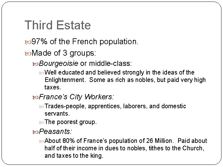 Third Estate 97% of the French population. Made of 3 groups: Bourgeoisie or middle-class: