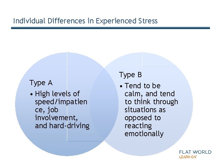 Individual Differences in Experienced Stress Type A • High levels of speed/impatien ce, job