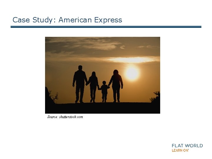 Case Study: American Express Source: shutterstock. com 