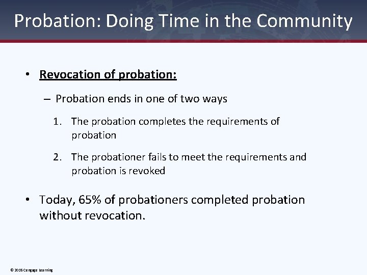 Probation: Doing Time in the Community • Revocation of probation: – Probation ends in