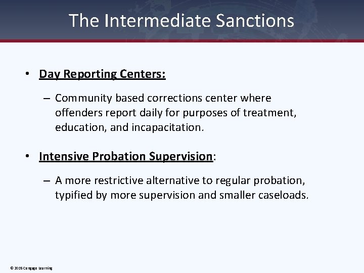 The Intermediate Sanctions • Day Reporting Centers: – Community based corrections center where offenders