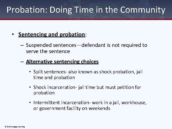 Probation: Doing Time in the Community • Sentencing and probation: – Suspended sentences—defendant is