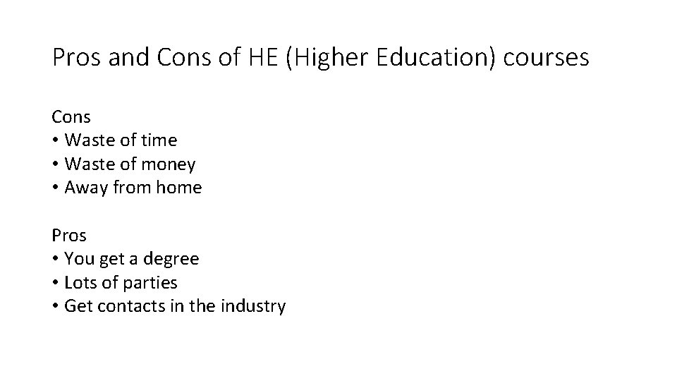 Pros and Cons of HE (Higher Education) courses Cons • Waste of time •