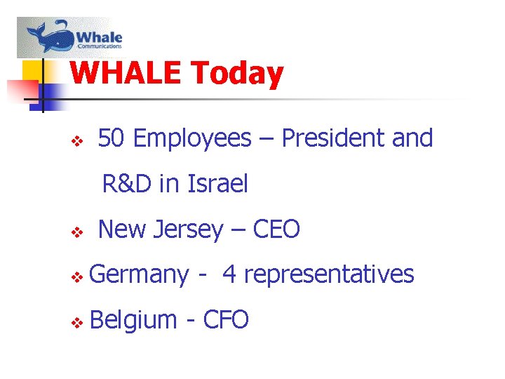 WHALE Today v 50 Employees – President and R&D in Israel v New Jersey