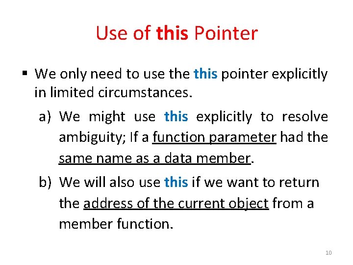 Use of this Pointer § We only need to use this pointer explicitly in