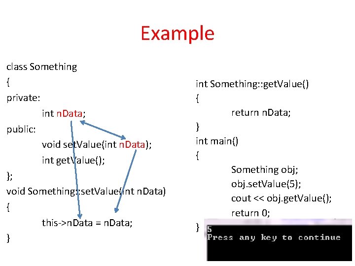 Example class Something { private: int n. Data; public: void set. Value(int n. Data);