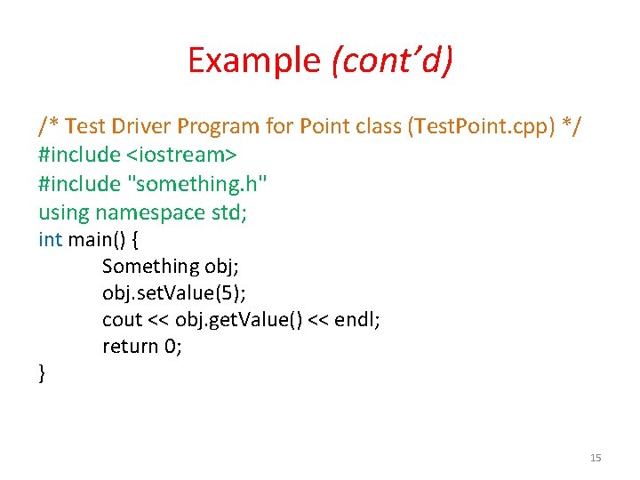 Example (cont’d) /* Test Driver Program for Point class (Test. Point. cpp) */ #include