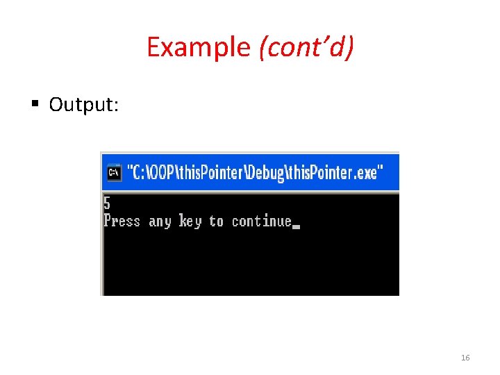 Example (cont’d) § Output: 16 