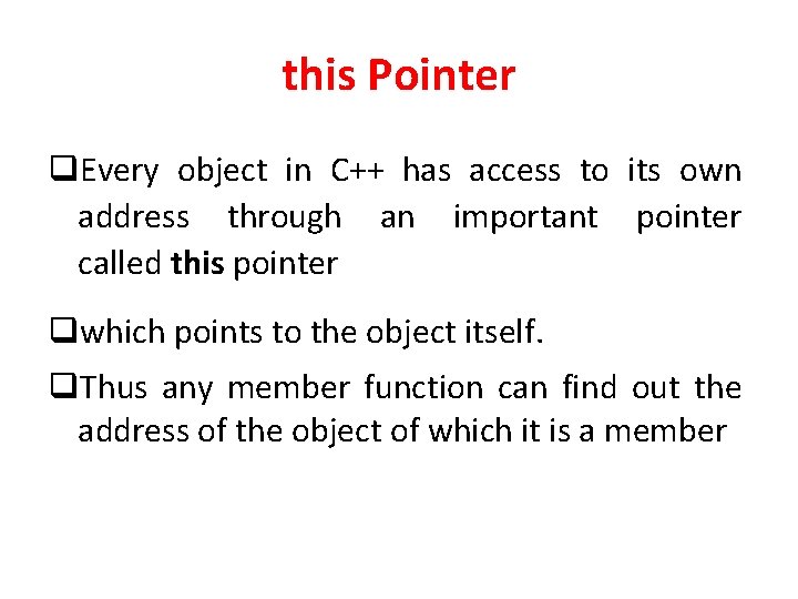 this Pointer q. Every object in C++ has access to its own address through