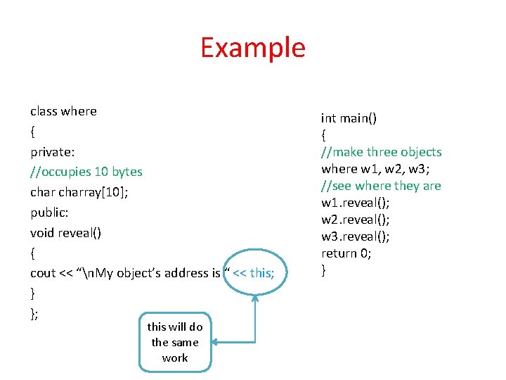 Example class where { private: //occupies 10 bytes charray[10]; public: void reveal() { cout