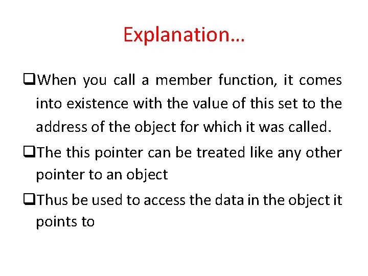 Explanation… q. When you call a member function, it comes into existence with the