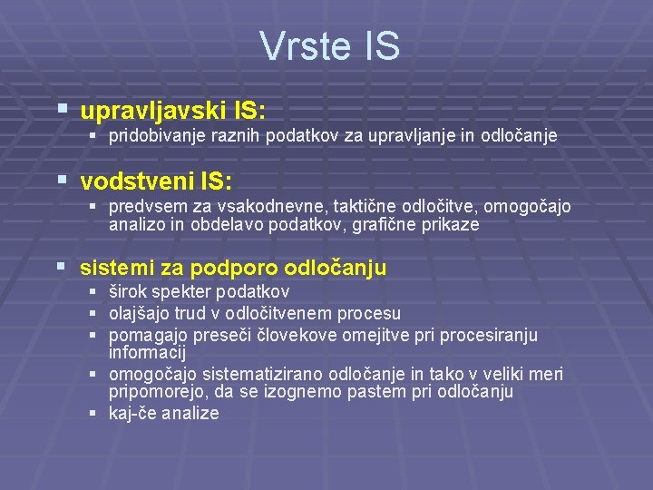 Vrste IS § upravljavski IS: § pridobivanje raznih podatkov za upravljanje in odločanje §