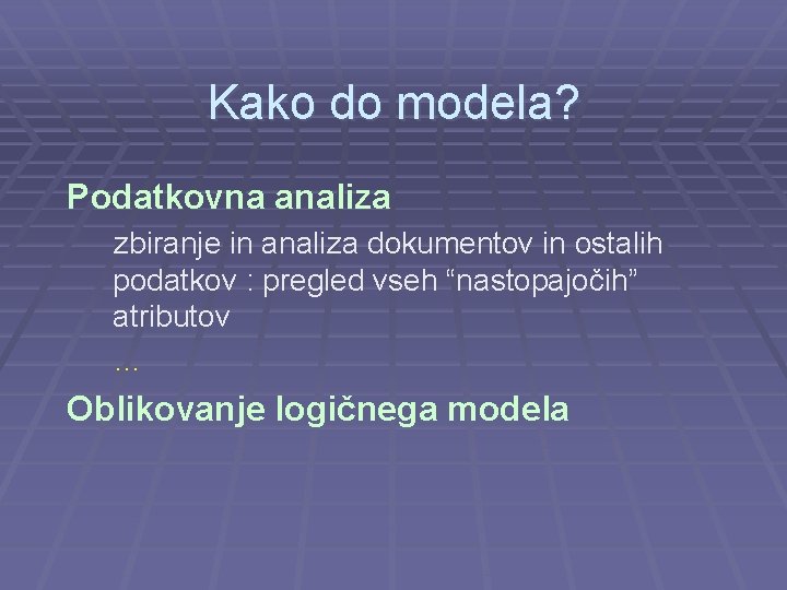 Kako do modela? Podatkovna analiza zbiranje in analiza dokumentov in ostalih podatkov : pregled