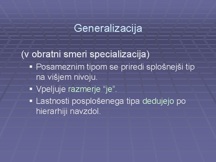 Generalizacija (v obratni smeri specializacija) § Posameznim tipom se priredi splošnejši tip na višjem