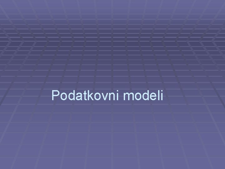 Podatkovni modeli 