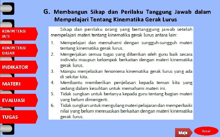 G. Membangun Sikap dan Perilaku Tanggung Jawab dalam Mempelajari Tentang Kinematika Gerak Lurus KOMPETENSI