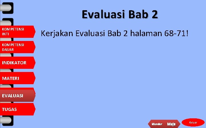 Evaluasi Bab 2 KOMPETENSI INTI Kerjakan Evaluasi Bab 2 halaman 68 -71! KOMPETENSI DASAR