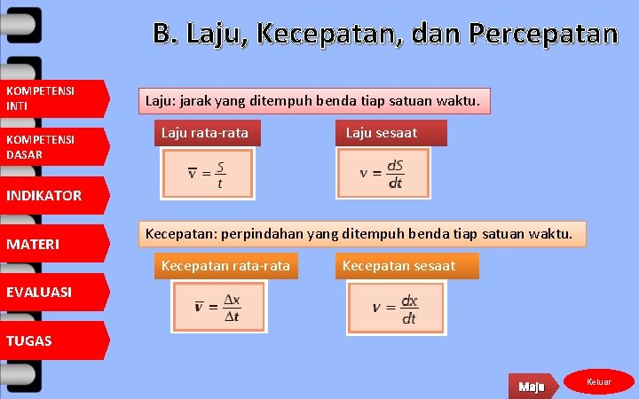 B. Laju, Kecepatan, dan Percepatan KOMPETENSI INTI KOMPETENSI DASAR Laju: jarak yang ditempuh benda