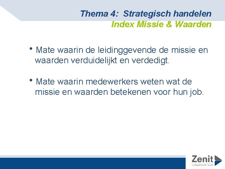 Thema 4: Strategisch handelen Index Missie & Waarden h. Mate waarin de leidinggevende de