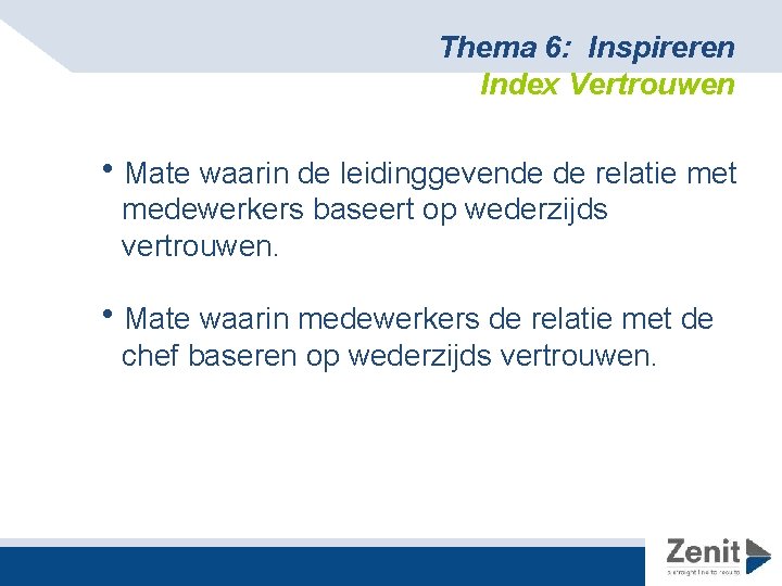 Thema 6: Inspireren Index Vertrouwen h. Mate waarin de leidinggevende de relatie met medewerkers
