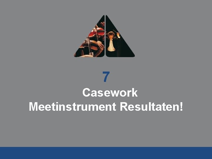 7 Casework Meetinstrument Resultaten! 