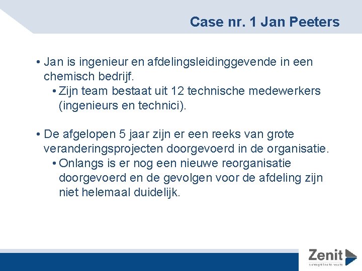 Case nr. 1 Jan Peeters • Jan is ingenieur en afdelingsleidinggevende in een chemisch
