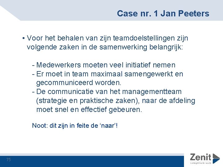 Case nr. 1 Jan Peeters • Voor het behalen van zijn teamdoelstellingen zijn volgende