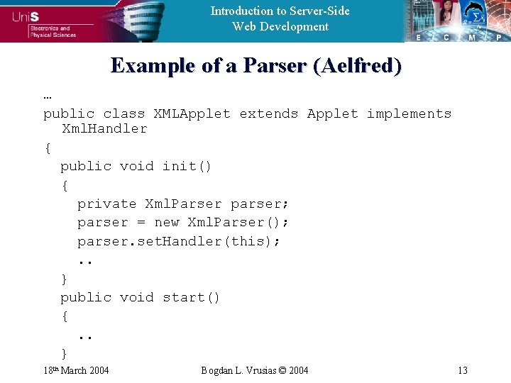 Introduction to Server-Side Web Development Example of a Parser (Aelfred) … public class XMLApplet