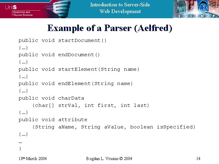 Introduction to Server-Side Web Development Example of a Parser (Aelfred) public void {…} public
