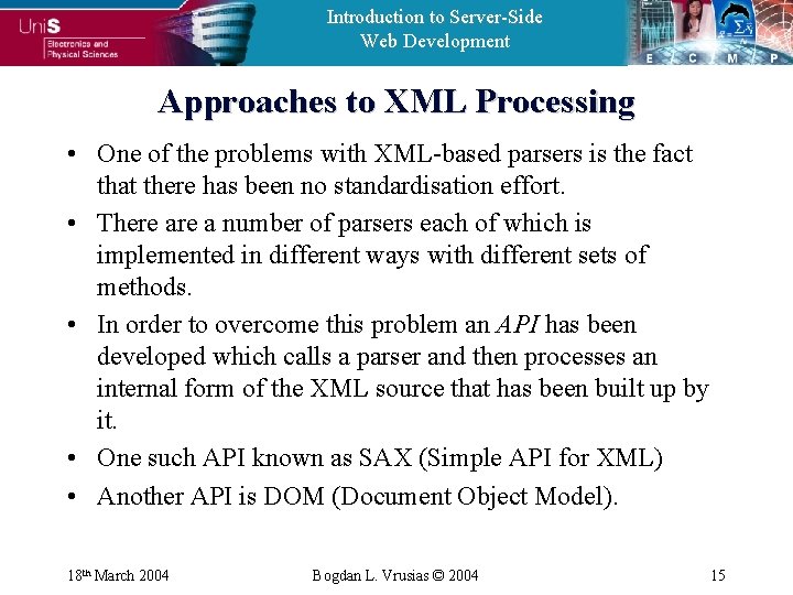 Introduction to Server-Side Web Development Approaches to XML Processing • One of the problems