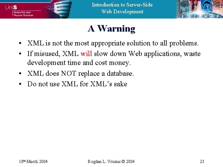 Introduction to Server-Side Web Development A Warning • XML is not the most appropriate