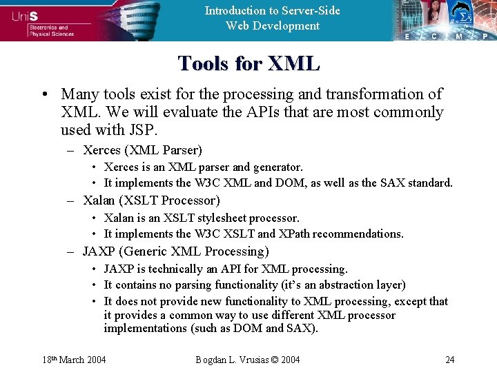 Introduction to Server-Side Web Development Tools for XML • Many tools exist for the
